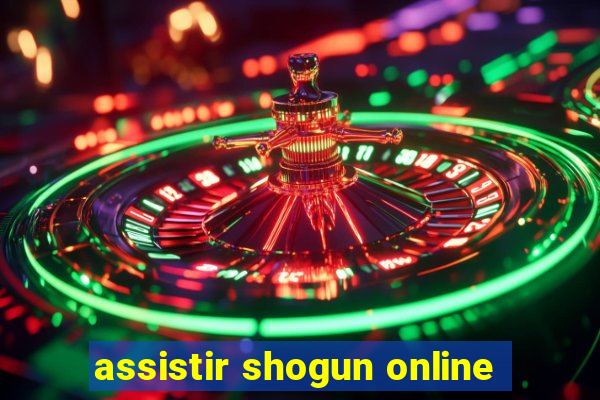 assistir shogun online